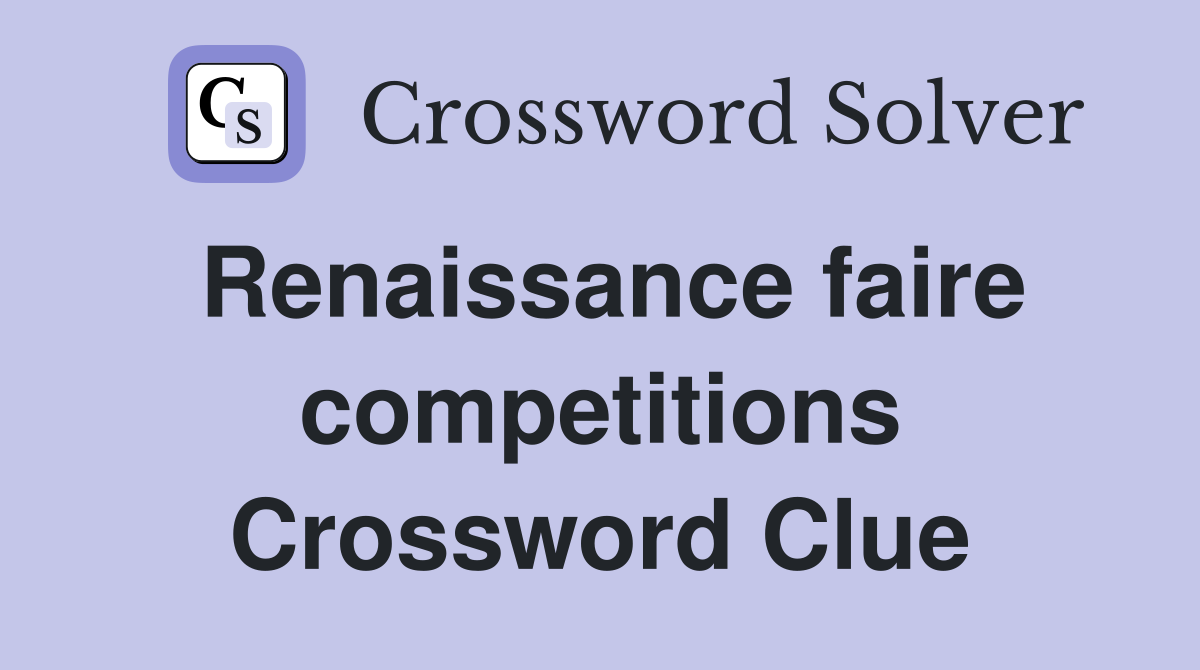 Renaissance faire competitions Crossword Clue