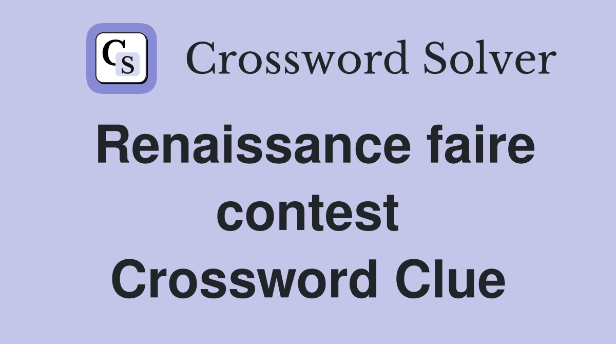 Renaissance faire contest Crossword Clue