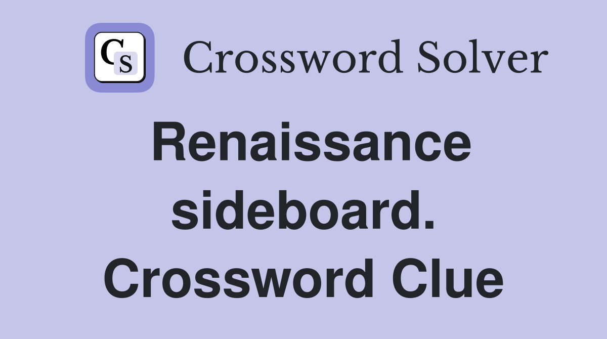 Renaissance sideboard. Crossword Clue