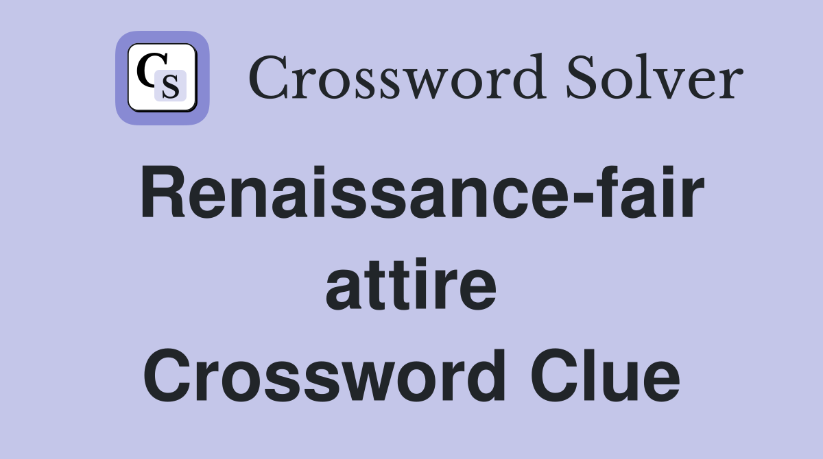 Renaissance-fair attire Crossword Clue