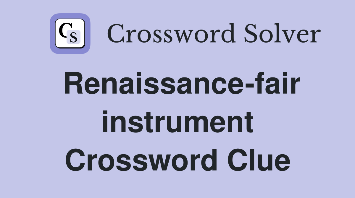 Renaissance-fair instrument Crossword Clue