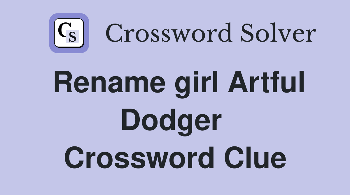 Rename girl Artful Dodger  Crossword Clue