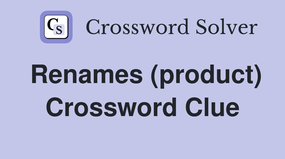 Renames (product) Crossword Clue