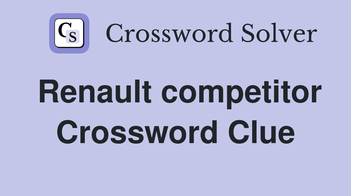 Renault competitor Crossword Clue