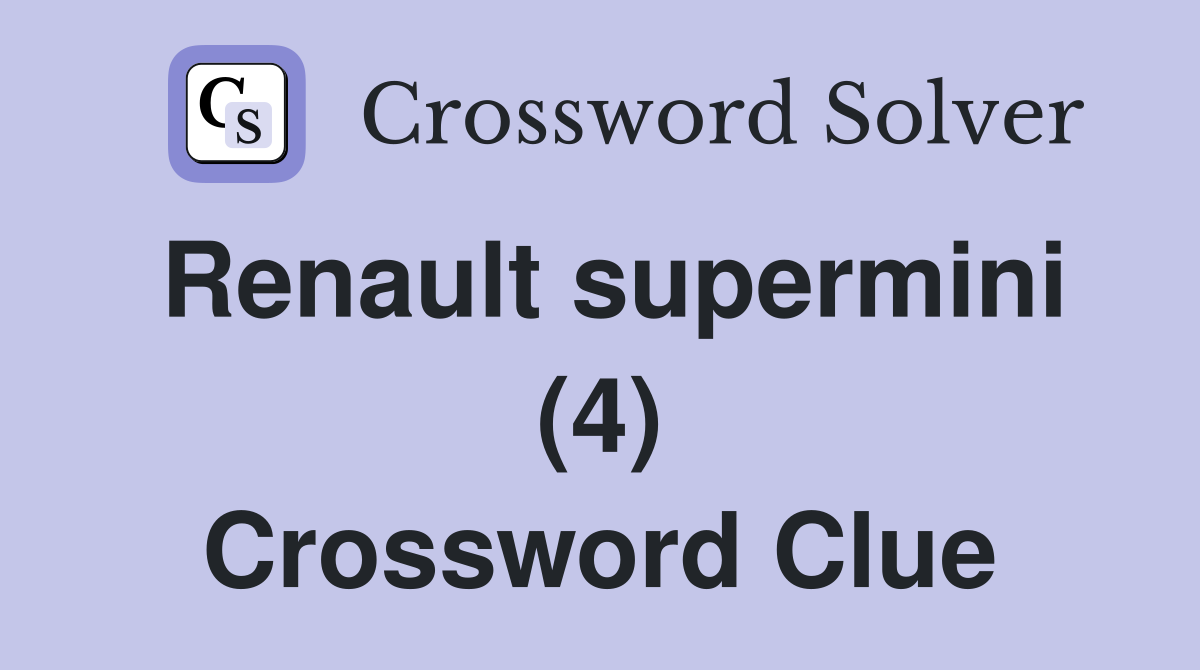 Renault supermini (4) Crossword Clue