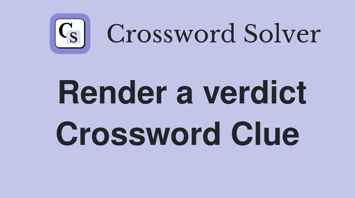 Render a verdict Crossword Clue Answers Crossword Solver