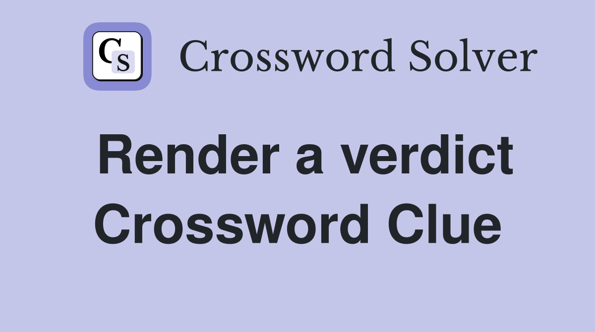 Render a verdict Crossword Clue