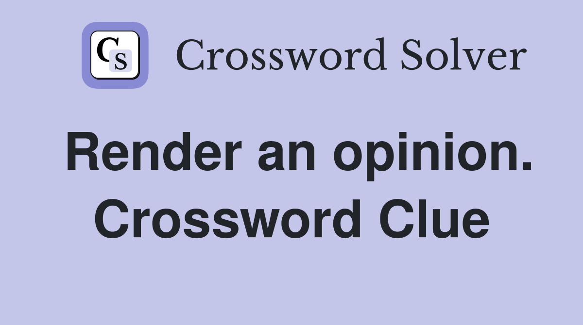 Render an opinion. Crossword Clue