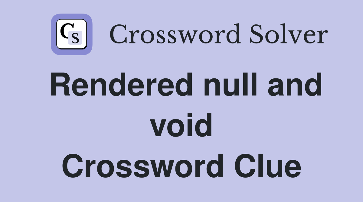 Rendered null and void Crossword Clue