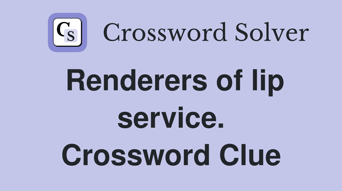 Renderers of lip service. Crossword Clue