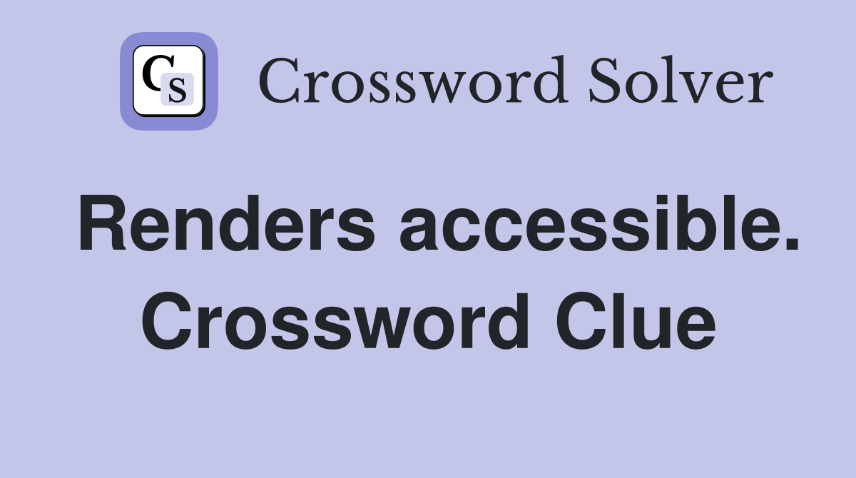 Renders accessible. Crossword Clue