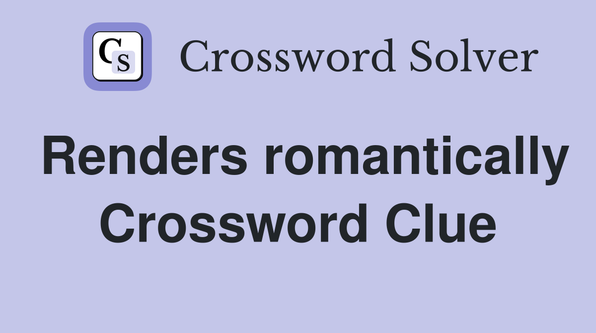 Renders romantically Crossword Clue
