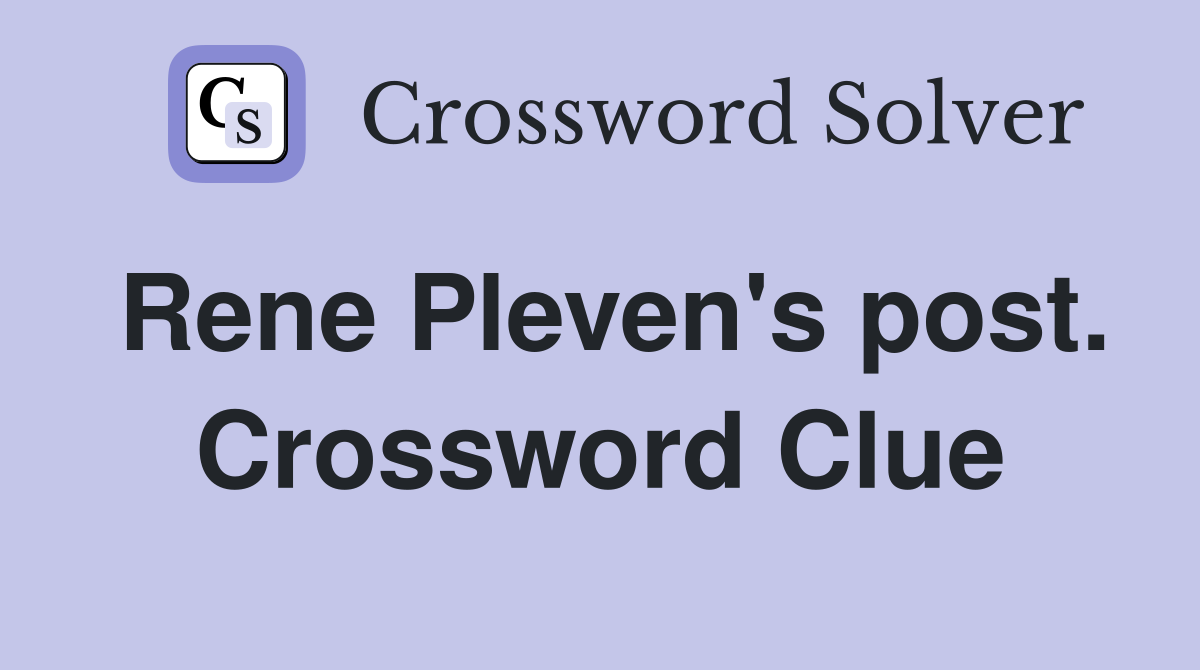 Rene Pleven's post. Crossword Clue