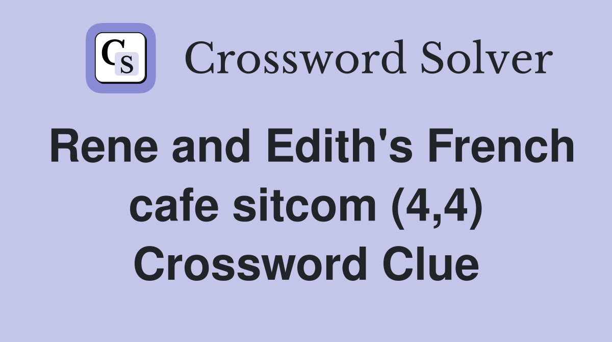 Rene and Edith's French cafe sitcom (4,4) Crossword Clue
