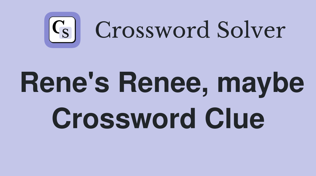 Rene's Renee, maybe Crossword Clue