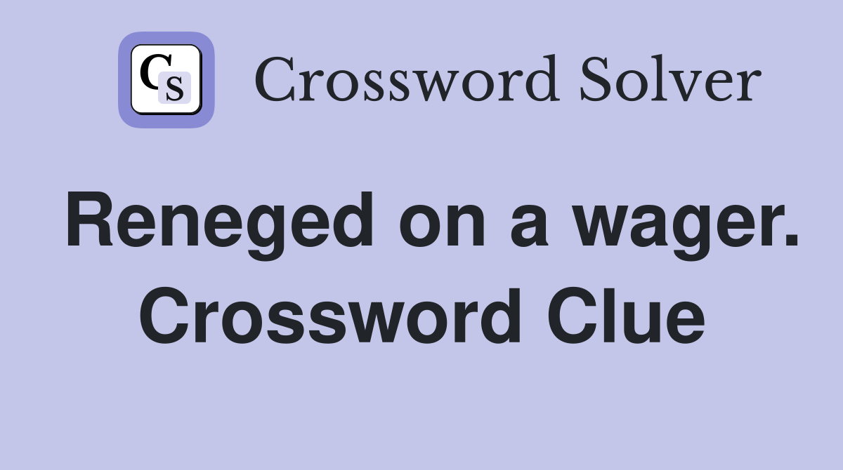 Reneged on a wager. Crossword Clue