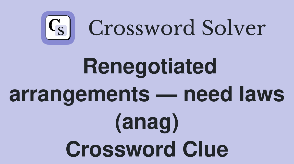Renegotiated arrangements — need laws (anag) Crossword Clue