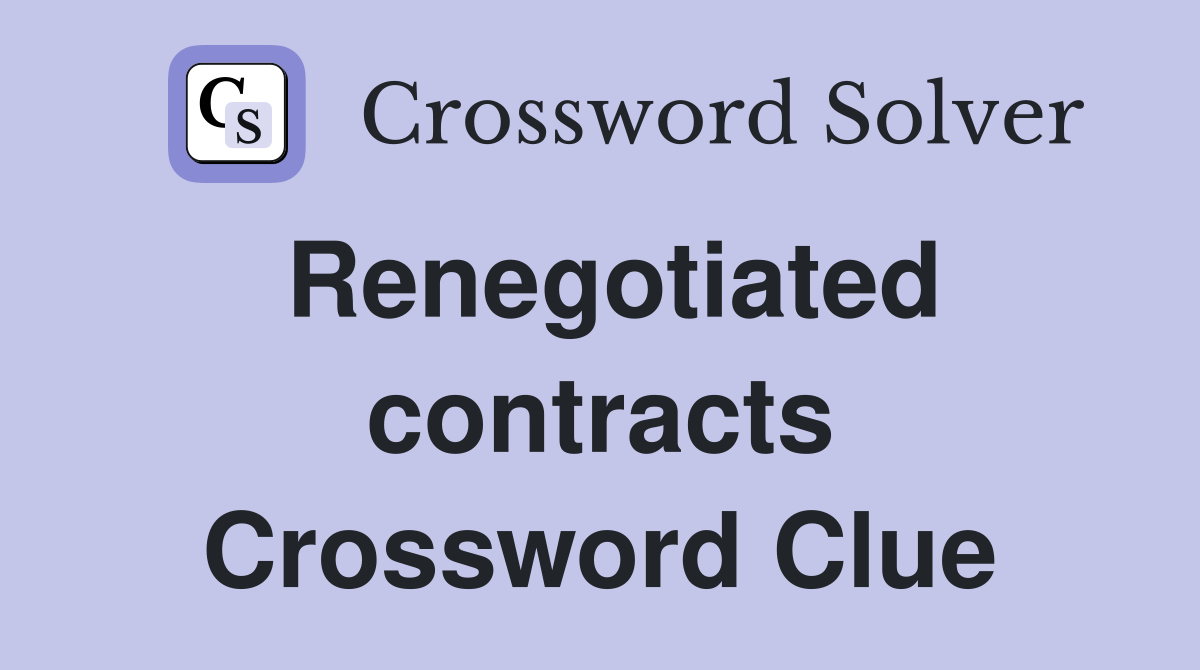 Renegotiated contracts Crossword Clue