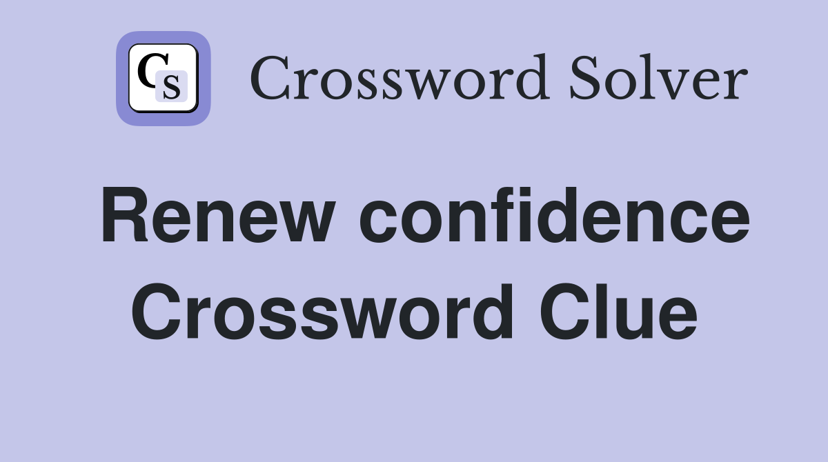 Renew confidence Crossword Clue