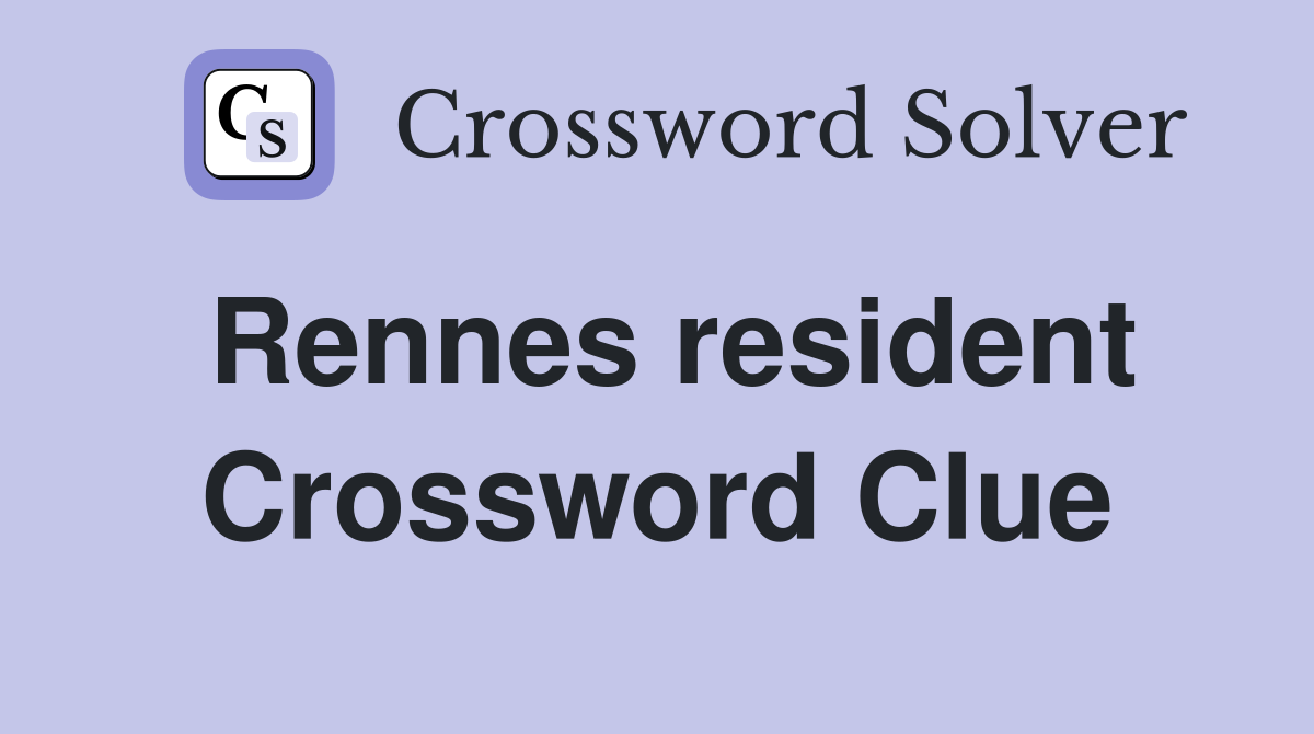 Rennes resident Crossword Clue