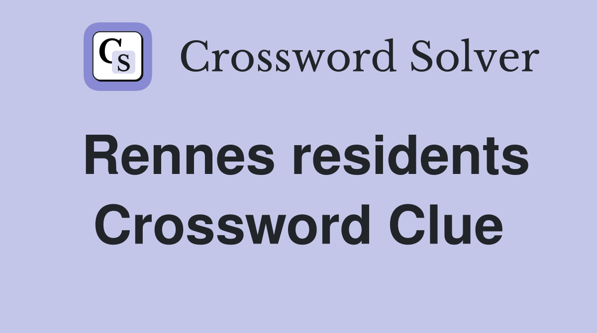 Rennes residents Crossword Clue