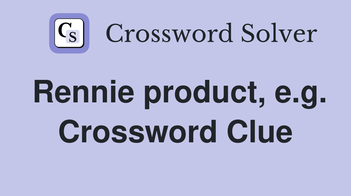 Rennie product, e.g. Crossword Clue