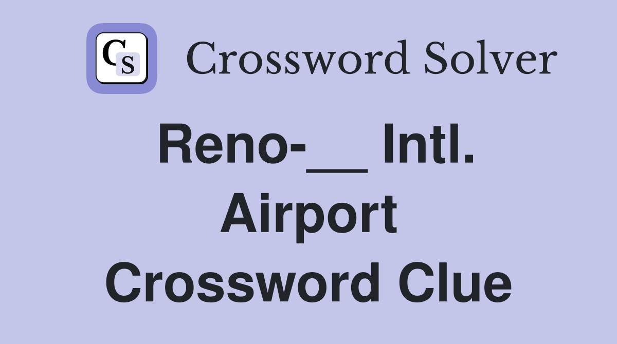 Reno-__ Intl. Airport Crossword Clue