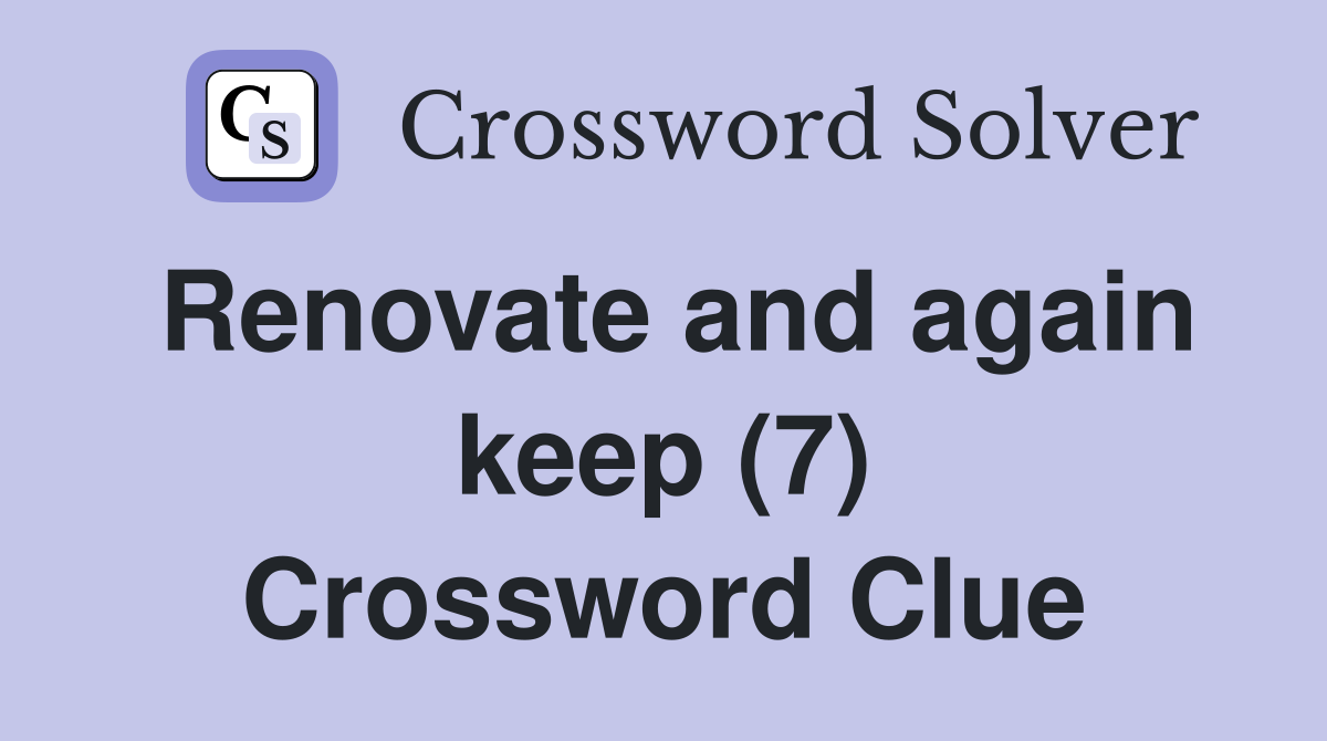 Renovate and again keep (7) Crossword Clue