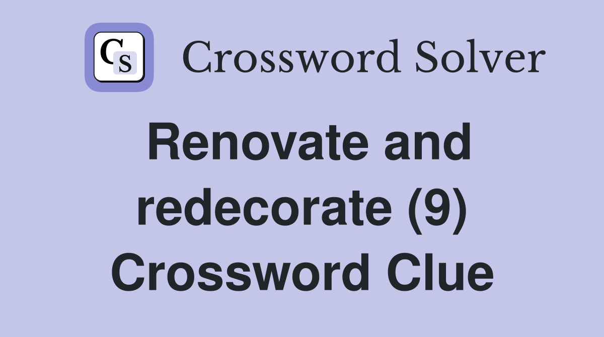 Renovate and redecorate (9) Crossword Clue