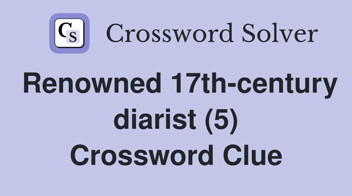 Renowned 17th-century diarist (5) Crossword Clue