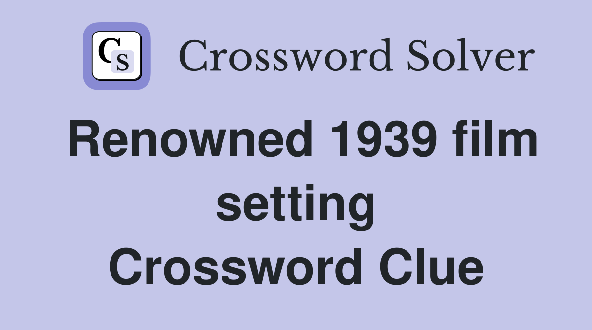 Renowned 1939 film setting Crossword Clue