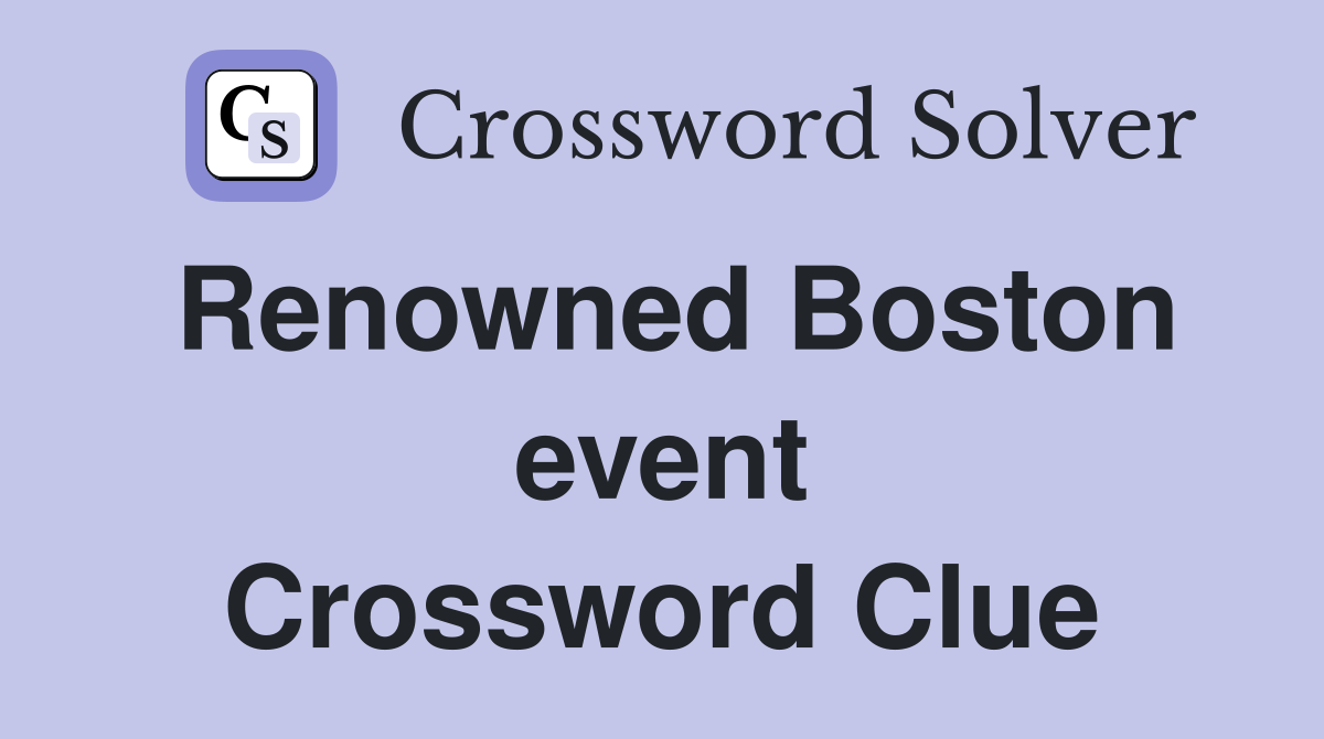 Renowned Boston event Crossword Clue