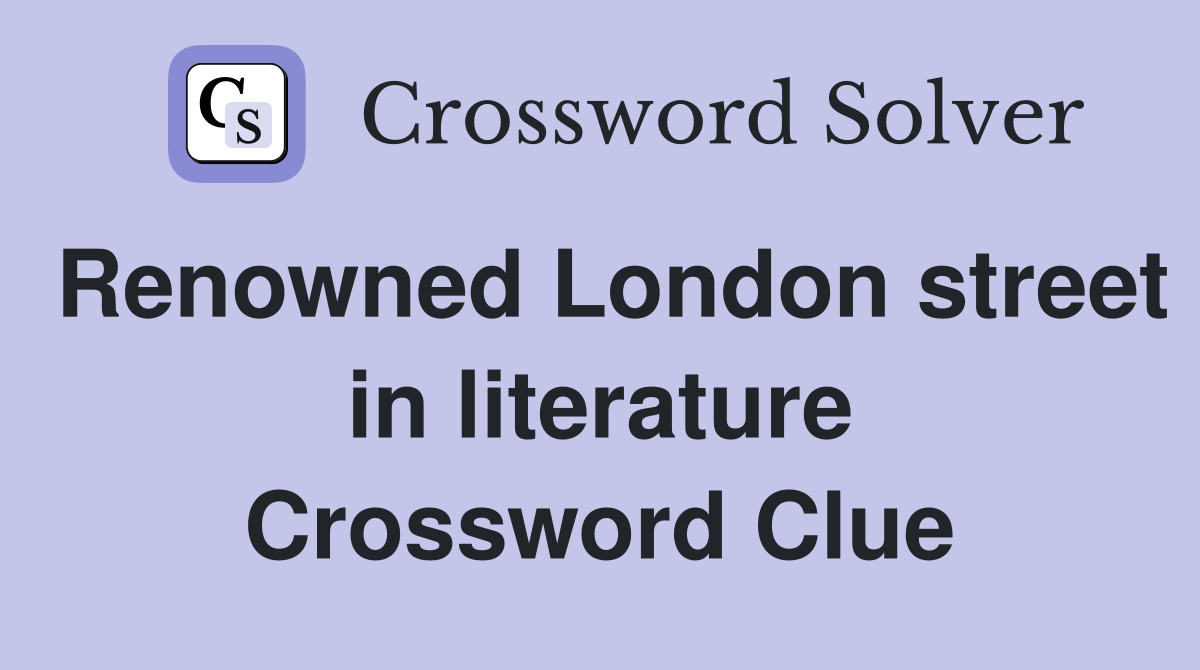 Renowned London street in literature Crossword Clue