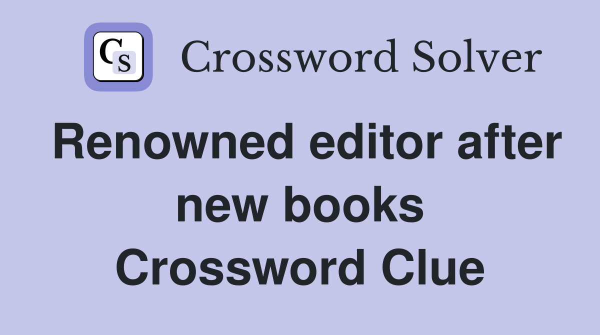 Renowned editor after new books Crossword Clue