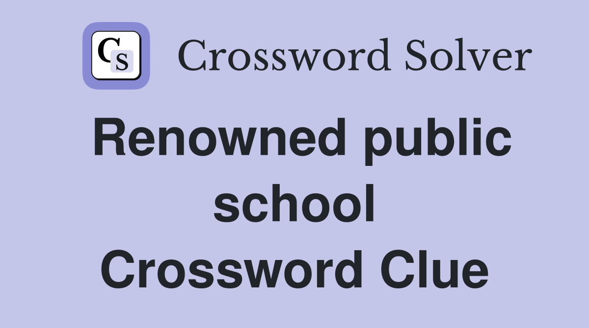 Renowned public school Crossword Clue