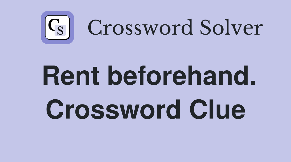 Rent beforehand. Crossword Clue