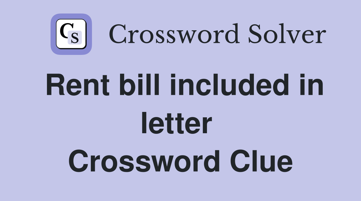 Rent bill included in letter  Crossword Clue