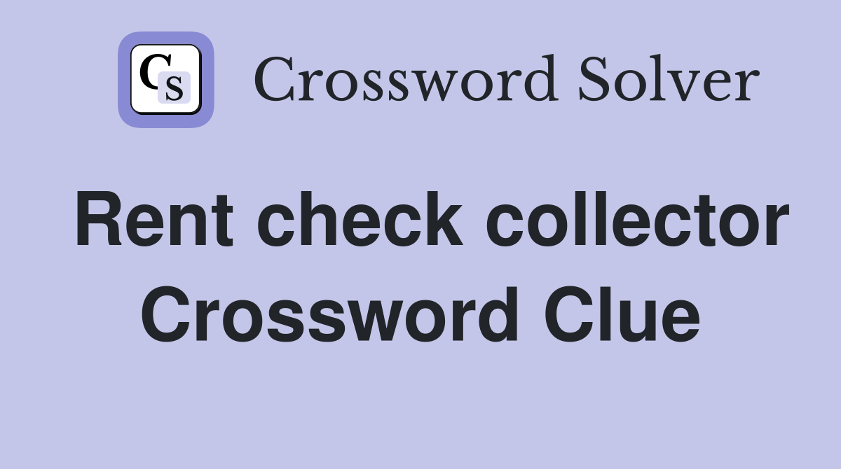 Rent check collector Crossword Clue