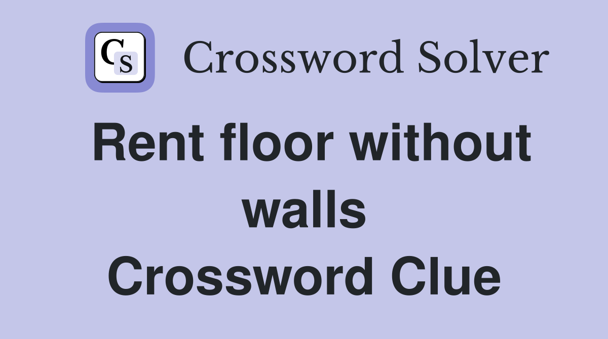 Rent floor without walls Crossword Clue