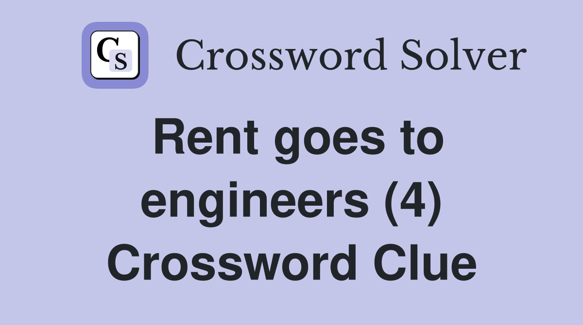 Rent goes to engineers (4) Crossword Clue
