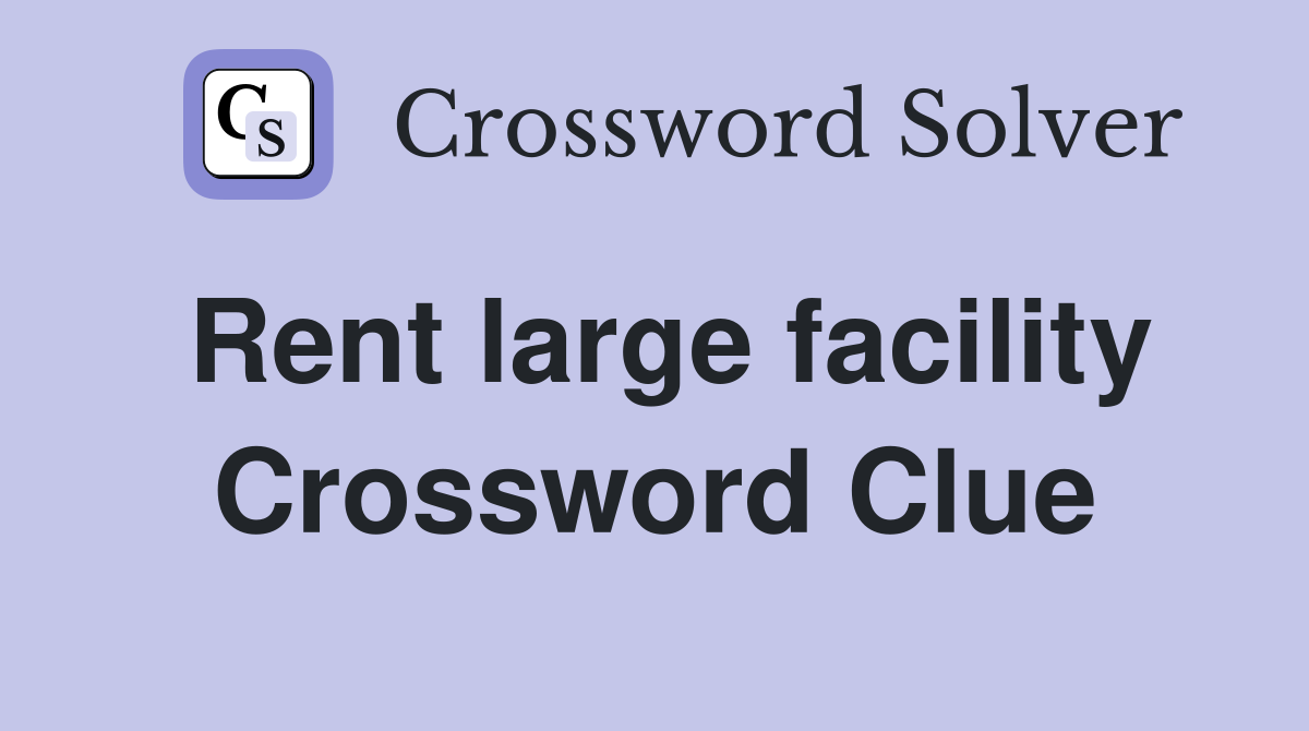 Rent large facility Crossword Clue