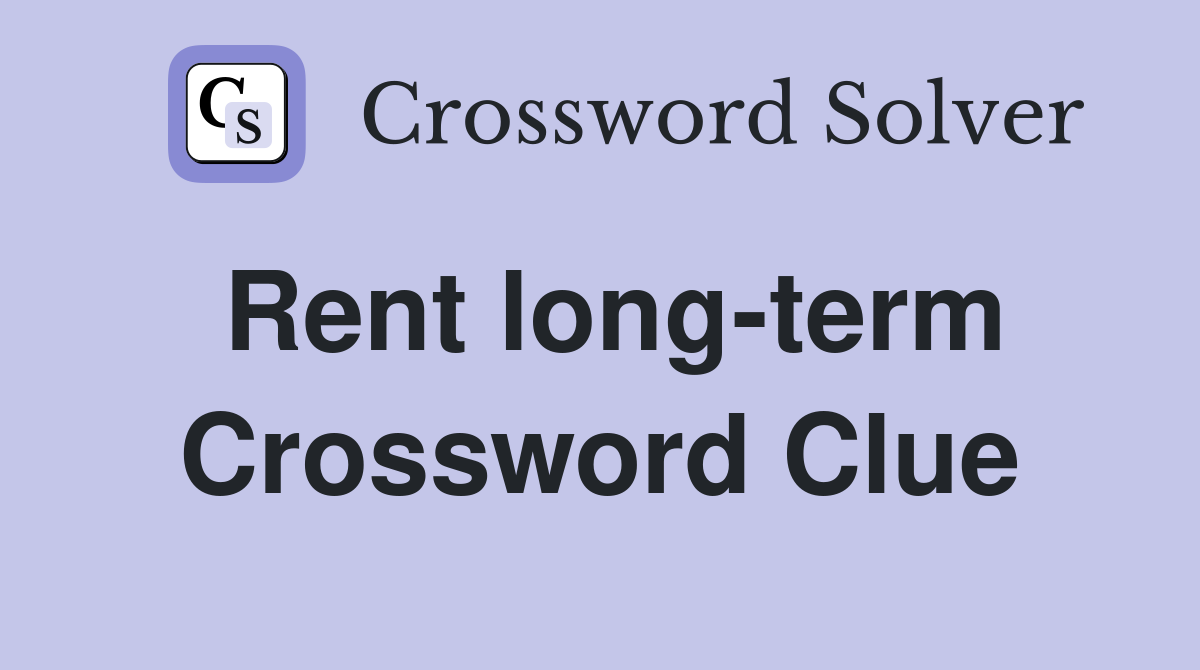 Rent long-term Crossword Clue