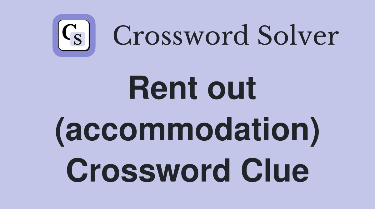 Rent out (accommodation) Crossword Clue