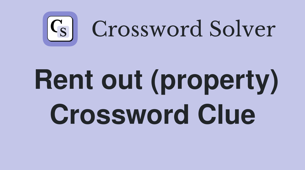 Rent out (property) Crossword Clue