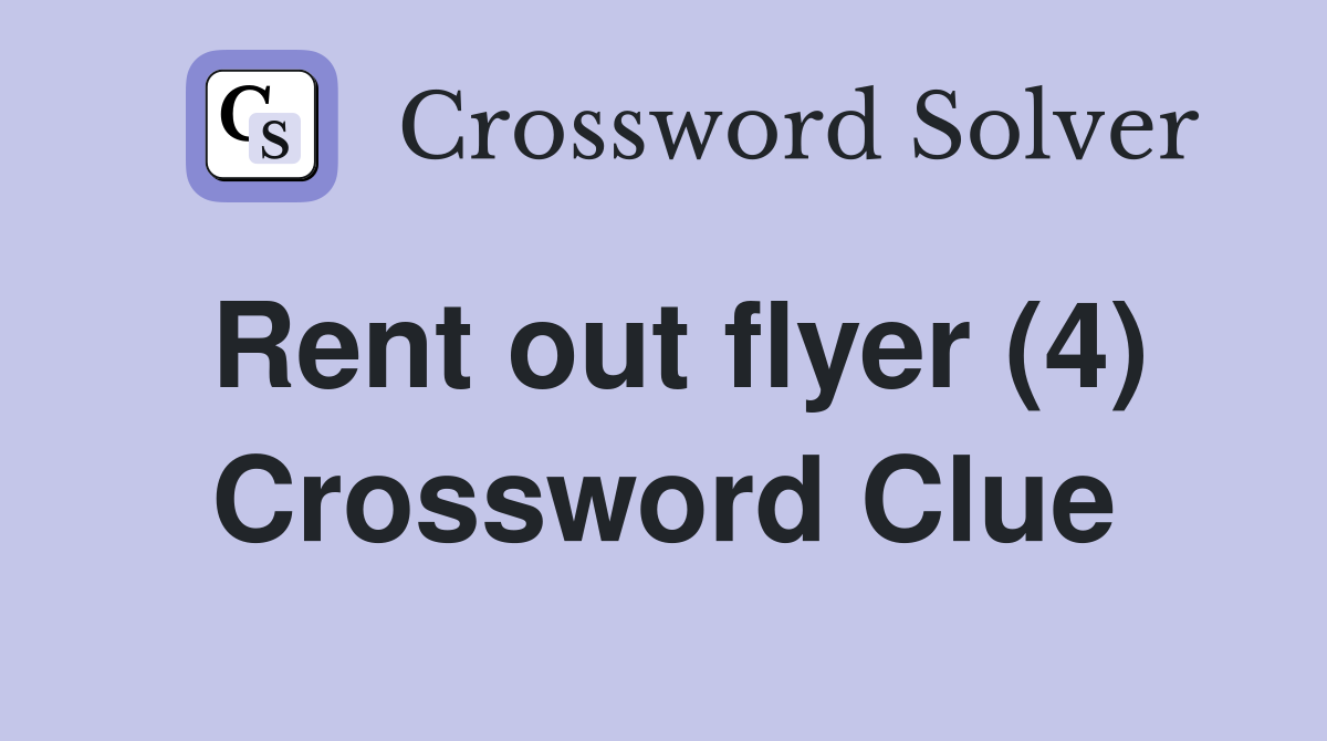Rent out flyer (4) Crossword Clue