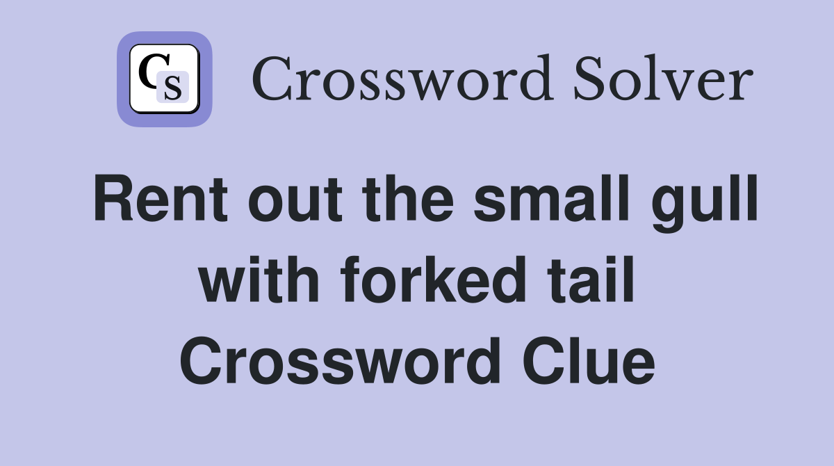 Rent out the small gull with forked tail Crossword Clue