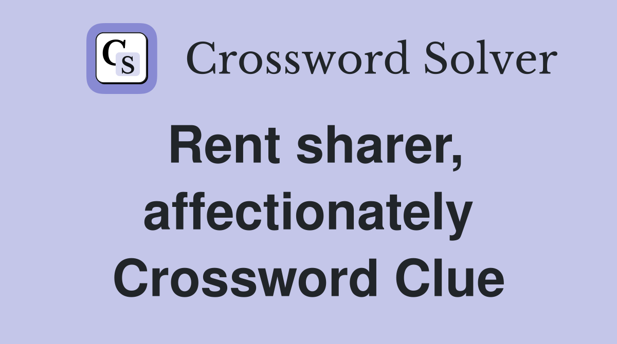Rent sharer, affectionately Crossword Clue