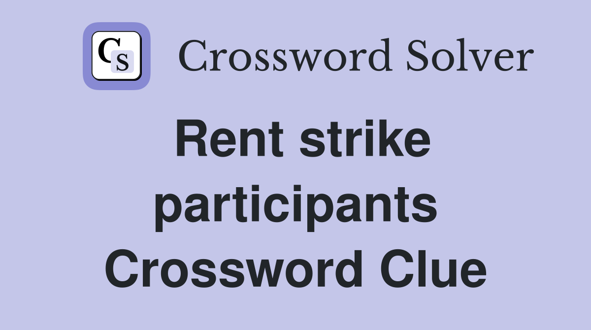 Rent strike participants Crossword Clue