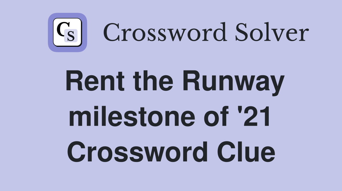 Rent the Runway milestone of '21 Crossword Clue