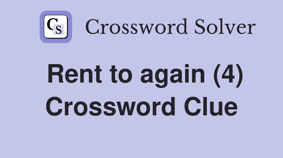 Rent to again (4) Crossword Clue